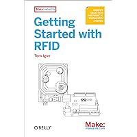 Getting Started with RFID: Identify Objects in the Physical World with Arduino (Make: Projects) Getting Started with RFID: Identify Objects in the Physical World with Arduino (Make: Projects) Kindle Paperback