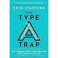 The Type A Trap: Five Mindset Shifts to Beat Burnout and Transform Your Life The Type A Trap: Five Mindset Shifts to Beat Burnout and Transform Your Life Kindle Hardcover Audible Audiobook