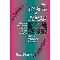 The Book of Jook: Chinese Medicinal Porridges--A Healthy Alternative to the Typical Western Breakfast The Book of Jook: Chinese Medicinal Porridges--A Healthy Alternative to the Typical Western Breakfast Paperback