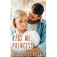 Kiss Me, Princess: a second-chance romance (The Montevor Royals Saga) Kiss Me, Princess: a second-chance romance (The Montevor Royals Saga) Kindle Paperback