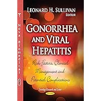 Gonorrhea and Viral Hepatitis: Risk Factors, Clinical Management and Potential Complications (Sexology Research and Issues)