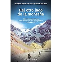 Del otro lado de la montaña: Memorias y enseñanzas de nuestros hijos que no regresaron de los Andes (Spanish Edition)