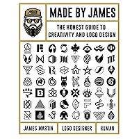 Made by James: The Honest Guide to Creativity and Logo Design Made by James: The Honest Guide to Creativity and Logo Design Hardcover Kindle
