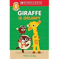 Giraffe Is Grumpy (Scholastic Reader, Level 1): A First Feelings Reader Giraffe Is Grumpy (Scholastic Reader, Level 1): A First Feelings Reader Paperback