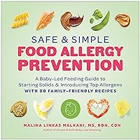 Safe and Simple Food Allergy Prevention: A Baby-Led Feeding Guide to Starting Solids and Introducing Top Allergens Safe and Simple Food Allergy Prevention: A Baby-Led Feeding Guide to Starting Solids and Introducing Top Allergens Kindle Paperback