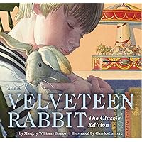 The Velveteen Rabbit Board Book: The Classic Edition The Velveteen Rabbit Board Book: The Classic Edition Hardcover Kindle Audible Audiobook Board book Paperback
