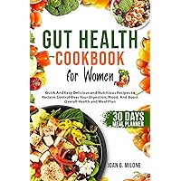 Gut Health Cookbook for Women: Quick And Easy Delicious and Nutritious Recipes to Reclaim Control Over Your Digestion, Mood, And Boost Overall Health and Meal Plan Gut Health Cookbook for Women: Quick And Easy Delicious and Nutritious Recipes to Reclaim Control Over Your Digestion, Mood, And Boost Overall Health and Meal Plan Kindle Paperback