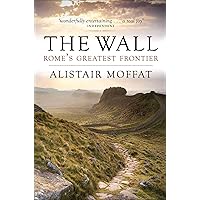 The Wall: Rome's Greatest Frontier The Wall: Rome's Greatest Frontier Kindle Paperback Audible Audiobook Hardcover Audio CD