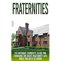 Fraternities: The Ultimate Student's Guide for Choosing the Right Fraternity And What You Need to Know (Fraternities and Sororities, Fraternity Secrets, Collection, Leader, Greek Life, Recruitment) Fraternities: The Ultimate Student's Guide for Choosing the Right Fraternity And What You Need to Know (Fraternities and Sororities, Fraternity Secrets, Collection, Leader, Greek Life, Recruitment) Kindle Audible Audiobook Paperback