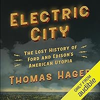 Electric City: The Lost History of Ford and Edison's American Utopia Electric City: The Lost History of Ford and Edison's American Utopia Audible Audiobook Kindle Paperback Hardcover Audio CD