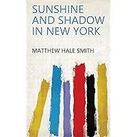 Sunshine and Shadow in New York Sunshine and Shadow in New York Kindle Hardcover Paperback