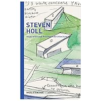 Steven Holl: Inspiration and Process in Architecture (Moleskine Books) Steven Holl: Inspiration and Process in Architecture (Moleskine Books) Hardcover