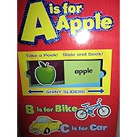 A Is for Apple Take a Peek! Slide and Seek! A Is for Apple Take a Peek! Slide and Seek! Board book