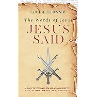 JESUS SAID: A Daily Devotional Inspired by the Words of Christ JESUS SAID: A Daily Devotional Inspired by the Words of Christ Kindle Paperback