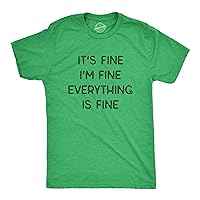 Mens It's Fine I'm Fine Everything is Fine Tshirt Funny Sarcastic Tee
