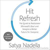 Hit Refresh: The Quest to Rediscover Microsoft's Soul and Imagine a Better Future for Everyone Hit Refresh: The Quest to Rediscover Microsoft's Soul and Imagine a Better Future for Everyone Audible Audiobook Hardcover Kindle Paperback Audio CD