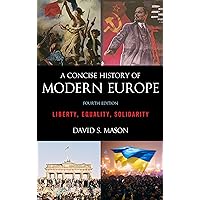 A Concise History of Modern Europe: Liberty, Equality, Solidarity A Concise History of Modern Europe: Liberty, Equality, Solidarity Hardcover Paperback