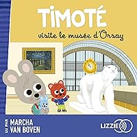 Timoté visite le Musée d'Orsay Timoté visite le Musée d'Orsay Audible Audiobook Hardcover