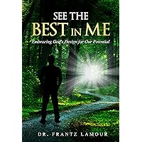 See the Best in Me: Embracing God's Design for Our Potential See the Best in Me: Embracing God's Design for Our Potential Kindle Paperback