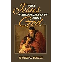 What Jesus Wished People Knew About God: The parable that redefined God forever.