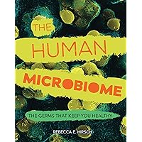 The Human Microbiome: The Germs That Keep You Healthy The Human Microbiome: The Germs That Keep You Healthy Kindle Library Binding