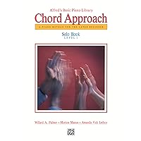 Alfred's Basic Piano Chord Approach Solo Book, Bk 1: A Piano Method for the Later Beginner (Alfred's Basic Piano Library, Bk 1) Alfred's Basic Piano Chord Approach Solo Book, Bk 1: A Piano Method for the Later Beginner (Alfred's Basic Piano Library, Bk 1) Paperback Kindle