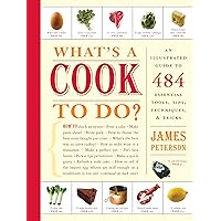 What's a Cook to Do?: An Illustrated Guide to 484 Essential Tips, Techniques, and Tricks What's a Cook to Do?: An Illustrated Guide to 484 Essential Tips, Techniques, and Tricks Paperback Kindle