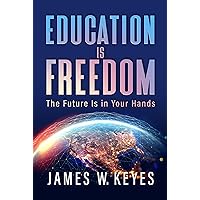 Education Is Freedom: The Future Is in Your Hands Education Is Freedom: The Future Is in Your Hands Audible Audiobook Hardcover Kindle Paperback