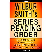 Wilbur Smith Series Reading Order: Series List - In Order: Ballantyne series, Courtney series, Ancient Egyptian series, Wilbur Smith Thrillers (Listastik Series Reading Order Book 22) Wilbur Smith Series Reading Order: Series List - In Order: Ballantyne series, Courtney series, Ancient Egyptian series, Wilbur Smith Thrillers (Listastik Series Reading Order Book 22) Kindle