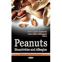 Peanuts: Bioactivities and Allergies (Allergies and Infectious Diseases: Food Science and Technology) Peanuts: Bioactivities and Allergies (Allergies and Infectious Diseases: Food Science and Technology) Hardcover