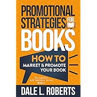 Promotional Strategies for Books: How to Market & Promote Your Book (The Amazon Self Publisher 2) Promotional Strategies for Books: How to Market & Promote Your Book (The Amazon Self Publisher 2) Kindle Audible Audiobook Hardcover Paperback