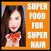 HAIR CARE:HAIR GROW Super Food You Wish You Knew For Fast Hair Growth&Netural Hair Care ! learn how to stop hair loss and grow healthy hair just with change ... hair grow (HAIR CARE AND HAIR GROW Book 1)