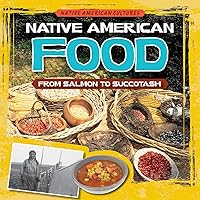 Native American Food: From Salmon to Succotash (Native American Cultures) Native American Food: From Salmon to Succotash (Native American Cultures) Paperback Library Binding