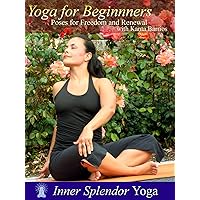 Yoga for Beginners: Poses for Freedom and Renewal with Kanta Barrios