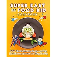 Super Easy for Food Kid cookbook: 90+ Mouth-Watering Recipes to Help Kids Reduce Anorexia and Stay Healthy Super Easy for Food Kid cookbook: 90+ Mouth-Watering Recipes to Help Kids Reduce Anorexia and Stay Healthy Kindle