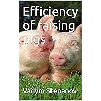 Efficiency of raising pigs Efficiency of raising pigs Kindle Paperback
