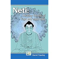 Neti: Healing Secrets of Yoga and Ayurveda Neti: Healing Secrets of Yoga and Ayurveda Paperback Kindle Hardcover