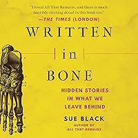 Written in Bone: Hidden Stories in What We Leave Behind Written in Bone: Hidden Stories in What We Leave Behind Audible Audiobook Paperback Kindle Hardcover Mass Market Paperback