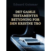 Det Gamle Testamentes betydning for den kristne tro (Danish Edition)