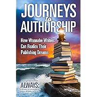 Journeys to Authorship: How Wannabe Writers Can Realize Their Publishing Dreams Journeys to Authorship: How Wannabe Writers Can Realize Their Publishing Dreams Kindle Paperback