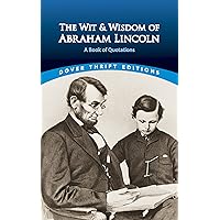The Wit and Wisdom of Abraham Lincoln: A Book of Quotations (Dover Thrift Editions: Speeches/Quotations)