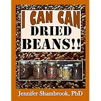 I CAN CAN DRIED BEANS!! How to safely home can dried beans to conveniently stock your food storage pantry to save money and time on delicious and nutritious ... (I Can Can Frugal Living Series Book 5) I CAN CAN DRIED BEANS!! How to safely home can dried beans to conveniently stock your food storage pantry to save money and time on delicious and nutritious ... (I Can Can Frugal Living Series Book 5) Paperback Kindle