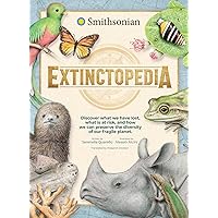Extinctopedia: Discover what we have lost, what is at risk, and how we can preserve the diversity of our fragile planet (Smithsonian) Extinctopedia: Discover what we have lost, what is at risk, and how we can preserve the diversity of our fragile planet (Smithsonian) Hardcover Kindle
