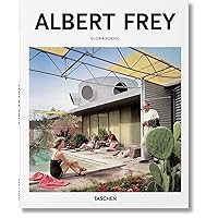 Albert Frey: 1903-1998: a Living Architecture of the Desert Albert Frey: 1903-1998: a Living Architecture of the Desert Hardcover