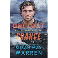 One Last Chance (Alaska Air One Rescue Book 2) One Last Chance (Alaska Air One Rescue Book 2) Kindle Paperback Hardcover