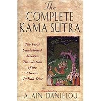 The Complete Kama Sutra: The First Unabridged Modern Translation of the Classic Indian Text The Complete Kama Sutra: The First Unabridged Modern Translation of the Classic Indian Text Paperback Kindle Hardcover