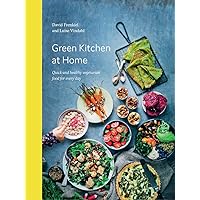 Green Kitchen at Home: Quick and Healthy Vegetarian Food for Every Day Green Kitchen at Home: Quick and Healthy Vegetarian Food for Every Day Hardcover