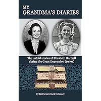 My Grandma's Diaries: The untold stories of Elisabeth Hartsell during the Great Depression (1930s)