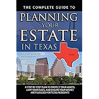 The Complete Guide to Planning Your Estate in Texas: A Step-by-step Plan to Protect Your Assets, Limit Your Taxes, and Ensure Your Wishes Are Fulfilled for Texas Residents The Complete Guide to Planning Your Estate in Texas: A Step-by-step Plan to Protect Your Assets, Limit Your Taxes, and Ensure Your Wishes Are Fulfilled for Texas Residents Paperback Kindle