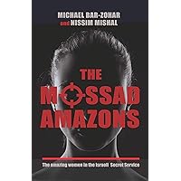 The Mossad Amazons - The Amazing Women in the Israeli Secret Service The Mossad Amazons - The Amazing Women in the Israeli Secret Service Hardcover Audible Audiobook Audio CD